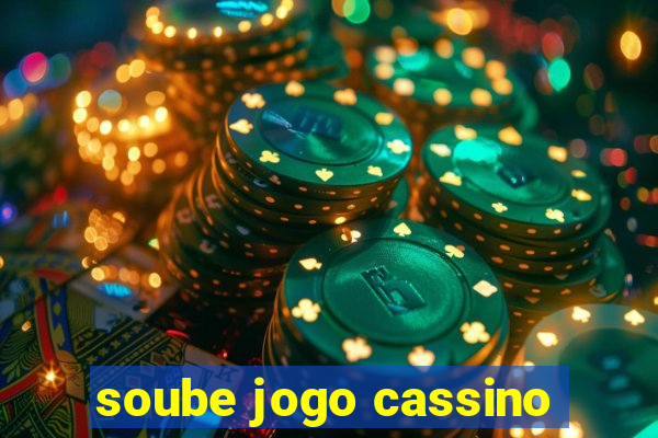 soube jogo cassino